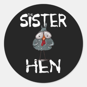Sister Hen Chicken Woman Family Partnerlook Farm F Classic Round Sticker