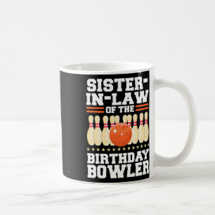 Sister-in-law Of The Birthday Bowler Bday Bowling Coffee Mug