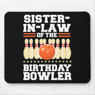 Sister-in-law Of The Birthday Bowler Bday Bowling Mouse Pad