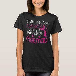 Sister In Law Of The Birthday Mermaid Party Bday C T-Shirt