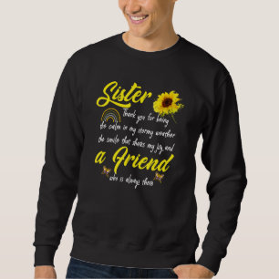 Sister Is A Friend Always There Bday To Sister Fro Sweatshirt