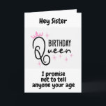 SISTER IS A QUEEN AT *40th BIRTHDAY* Card<br><div class="desc">A NEW AND UNIQUE WAY TO SAY HAPPY BIRTHDAY TO A "40 YEAR OLD SISTER" ON HER BIRTHDAY AND THANKS FOR STOPPING BY ONE OF MY EIGHT STORES. *YOU CAN CHANGE THE AGE AND THE VERSE ON ALL OF MY CARDS*</div>