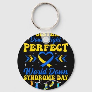 Sister is down right perfect world down syndrome key ring