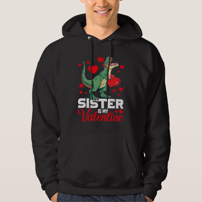 Sister Is My Valentine rex Saurus Happy Valentines Hoodie (Front)