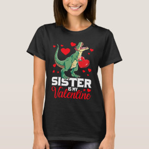 Sister Is My Valentine rex Saurus Happy Valentines T-Shirt