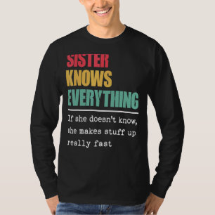 Sister Knows Everything Proud World Greatest Sist T-Shirt