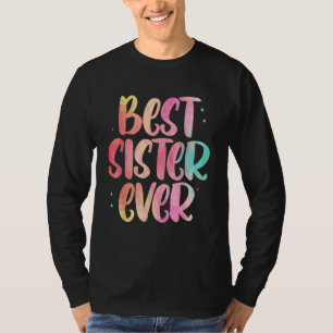 Sister Mothers Day For The Best Sister Ever T-Shirt