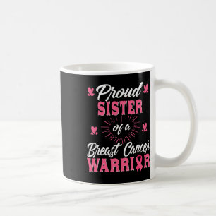 Sister Of A Breast Cancer Warrior Awareness Coffee Mug