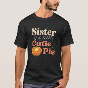 Sister Of A Little Cutie Pumpkin Pie Birthday Girl T-Shirt