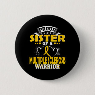 Sister Of A Multiple Sclerosis Warrior 6 Cm Round Badge