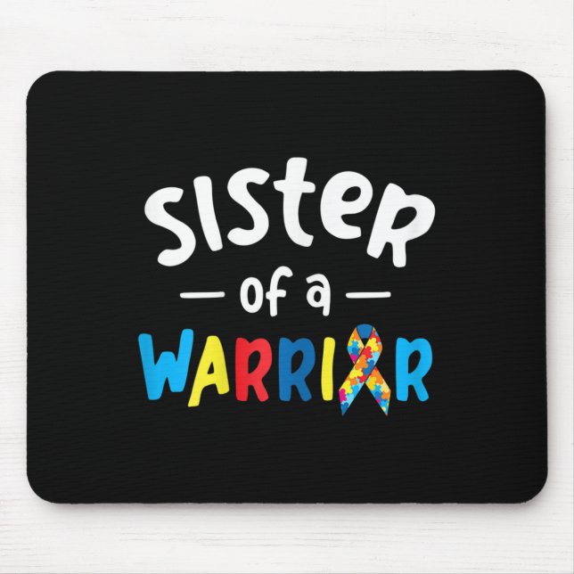 Sister Of A Warrior - Autism Awareness Gift  Mouse Pad (Front)