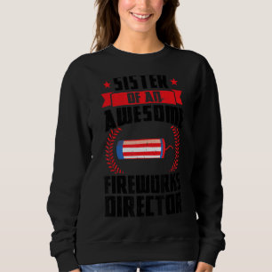 Sister Of An Awesome Fireworks Director America Fi Sweatshirt