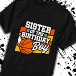 Sister of Birthday Boy Boys Basketball Birthday T-Shirt<br><div class="desc">This basketball birthday party design is perfect for the sister of the birthday boy at a boy's basketball theme birthday party. Great birthday party idea for kids that love to play basketball, watch basketball or future basketball star players! Features 'Sister of the Birthday Boy' w/ a basketball graphic for a...</div>