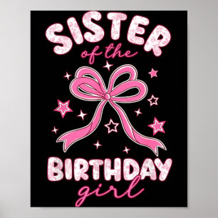 Sister Of Birthday Girl Coquette Floral Bow Party Poster