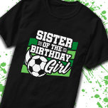 Sister of Birthday Girl Girls Soccer Birthday T-Shirt<br><div class="desc">This soccer birthday party design is perfect for the sister of the birthday girl for a soccer theme birthday party. Great birthday party idea for kids that love to play soccer, watch soccer or future soccer star players! Features a soccer ball on a soccer field graphic for a girl's soccer...</div>