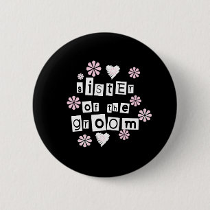 Sister of Groom  White on Black 6 Cm Round Badge