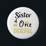 Sister of MR Onederful Funny 1st Birthday T-Shirt 6 Cm Round Badge<br><div class="desc">Sister of MR Onederful Wonderful Funny 1st Birthday T-Shirt Sister of Mr Onederful First One-Derful Matching T-Shirt mr onederful, birthday, 1st birthday, one derful, 1st birthday party baby, 1st b day, newborn, sister wonderful, mr onederful 1st birthday, sister of mr onederful, matching, family matching for birthday, 1 year old, baby...</div>