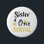 Sister of MR Onederful Funny 1st Birthday T-Shirt 6 Cm Round Badge<br><div class="desc">Sister of MR Onederful Wonderful Funny 1st Birthday T-Shirt Sister of Mr Onederful First One-Derful Matching T-Shirt mr onederful, birthday, 1st birthday, one derful, 1st birthday party baby, 1st b day, newborn, sister wonderful, mr onederful 1st birthday, sister of mr onederful, matching, family matching for birthday, 1 year old, baby...</div>