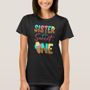 Sister of One Sweet Ice Cream Family 1st Birthday T-Shirt