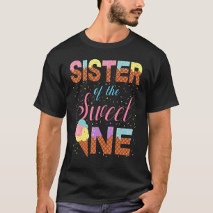 Sister Of Sweet One 1st Birthday Matching Family I T-Shirt
