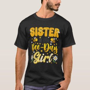 Sister Of The Bee Day Girl Flower Birthday Family  T-Shirt