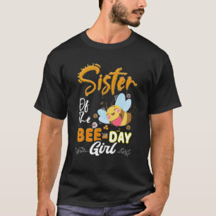 Sister Of The Bee Day Girl Hive Party Matching Bir T-Shirt