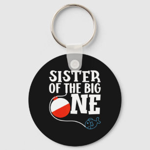 Sister Of The Big One Fishing Boy First Birthday O Key Ring