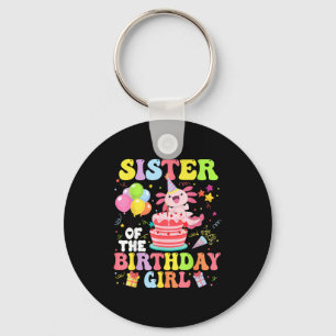 Sister Of The Birthday Axolotl Girl Family Party D Key Ring