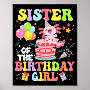 Sister Of The Birthday Axolotl Girl Family Party D Poster