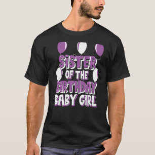 Sister Of The Birthday Baby Girl Toddler Party T-Shirt