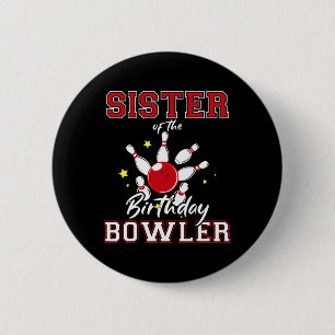 Sister Of The Birthday Bowler Bday Bowling Party C 6 Cm Round Badge