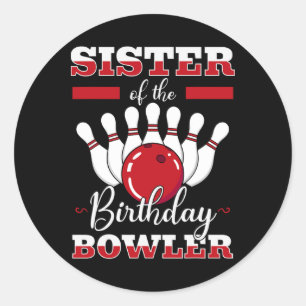 Sister Of The Birthday Bowler Bday Bowling Party C Classic Round Sticker