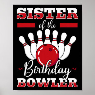 Sister Of The Birthday Bowler Bday Bowling Party C Poster