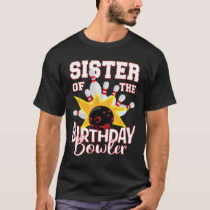 Sister Of The Birthday Bowler Kid Bowling Party T-Shirt