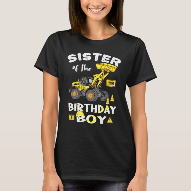 Sister Of The Birthday Boy Construction Bday Yello T-Shirt (Front)