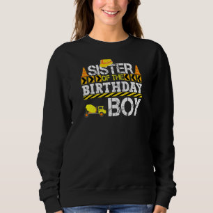 Sister Of The Birthday Boy Construction Truck Sweatshirt