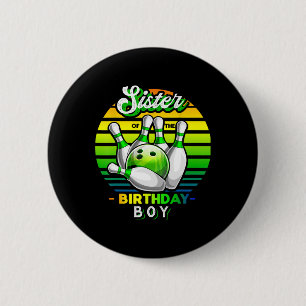 Sister Of The Birthday Boy Matching Family Bowling 6 Cm Round Badge