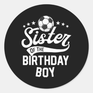 Sister Of The Birthday Boy Matching Family Soccer Classic Round Sticker