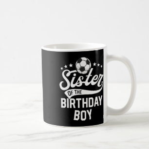 Sister Of The Birthday Boy Matching Family Soccer Coffee Mug