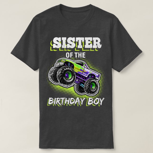 Sister Of The Birthday Boy Monster Truck Birthday T-Shirt (Design Front)