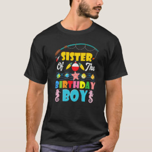 Sister Of The Birthday Boy O Fish Ally One Birthda T-Shirt