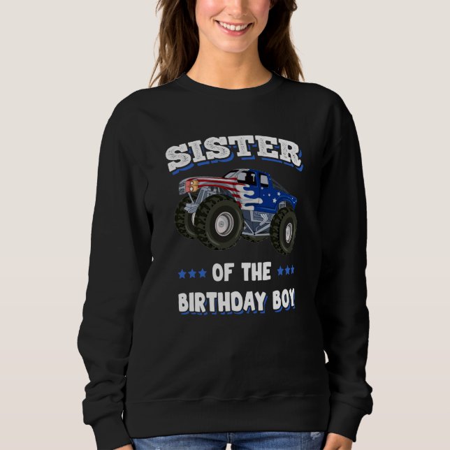 Sister Of The Birthday Boy Sister Monster Truck Wo Sweatshirt (Front)