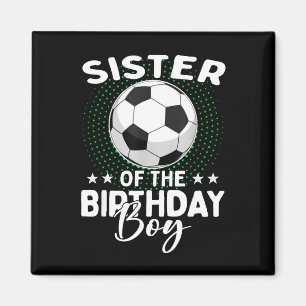 Sister Of The Birthday Boy Soccer Player Birthday Magnet