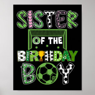 Sister Of The Birthday Boy Soccer Player Birthday  Poster