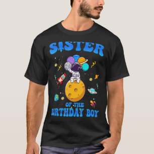 Sister Of The Birthday Boy Space Astronaut Birthda T-Shirt