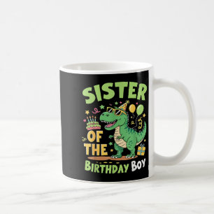 Sister Of The Birthday Boy T Rex Dinosaur Family P Coffee Mug