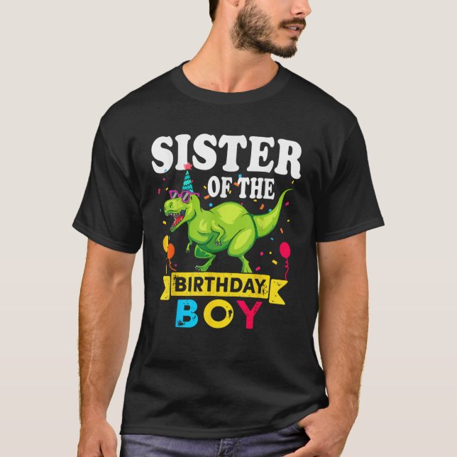 Sister of the Birthday Boy T Rex RAWR Dinosaur Bir T-Shirt (Front)