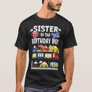 Sister Of The Birthday Boy Transportation Vehicles T-Shirt