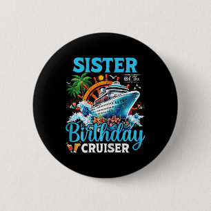 Sister Of The Birthday Cruiser Cruise Boat Birthda 6 Cm Round Badge