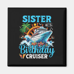 Sister Of The Birthday Cruiser Cruise Boat Birthda Magnet